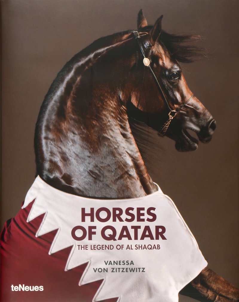 Book cover of Horses of Qatar: The Legend of Al Shaqab by Vanessa von Zitzewitz