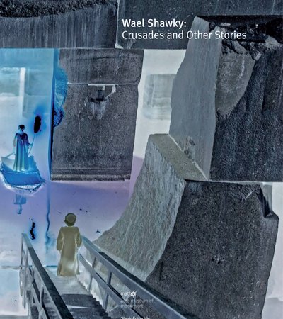 Book cover of Wael Shawky: Crusades and Other Stories by Mathaf: Arab Museum Of Modern Art
