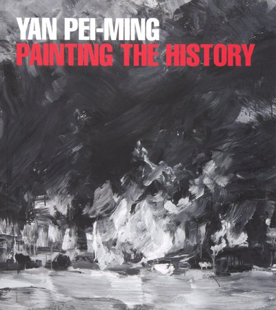 Book cover of Yan Pei-Ming: Painting the History by Francesco Bonami and Karim Sultan